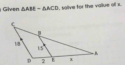 Given △ ABEsim △ ACD , solve for the value of x.