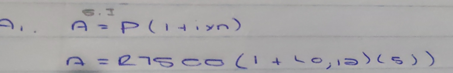 A=P(1+i* n)
A=27500(1+L0,10)(5))