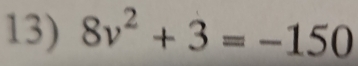 8v^2+3=-150