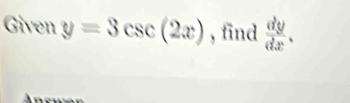 Given y=3csc (2x) , find  d^3y/dx .