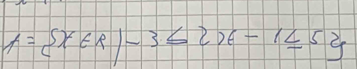 A= x∈ R|-3≤ 2x-1≤ 5