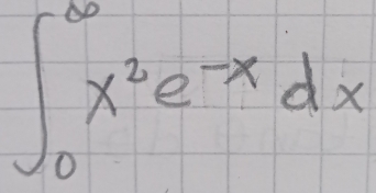 ∈t _0^((∈fty)x^2)e^(-x)dx