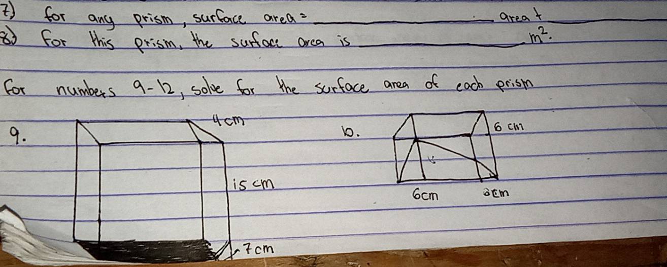 ④) for any prism, surface area : _great_ 
⑧ For this prism, the surface area is_
m^2·
for numbers 9-12, solve for the surface area of each prism 
9. 
D. 
6 cl
6cm oem