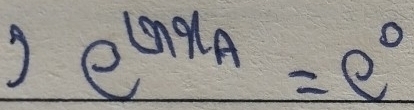 7 e^(Gfrac M)A=e^0