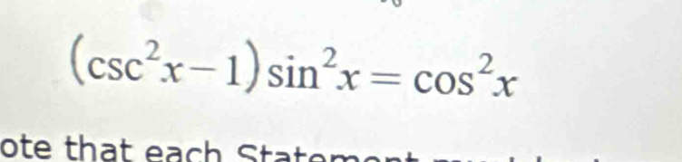 (csc^2x-1)sin^2x=cos^2x
ote that each State