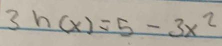 3h(x)=5-3x^2