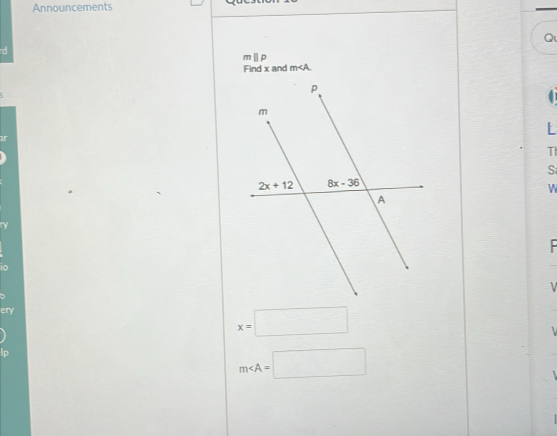 Announcements
Q
d
mparallel p
Find x and m
L
3r
T
S
W
ry
io
ery
x=□
m∠ A=□