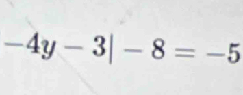 -4y-3|-8=-5