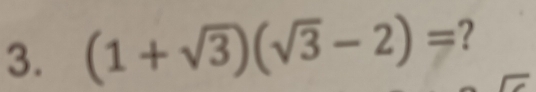 (1+sqrt(3))(sqrt(3)-2)= ?