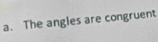 The angles are congruent