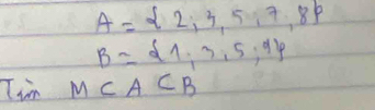 A= 2,3,5,7,8
B= 1,3,5,9
Tim M⊂ A⊂ B