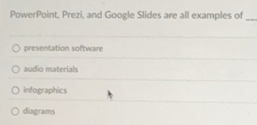 Solved: PowerPoint, Prezi, and Google Slides are all examples of ...