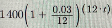 1400(1+ (0.03)/12 )^(12· t)