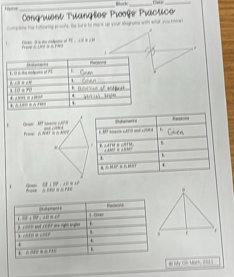 Blacla _Date
_
Name:
    
Con
Compists the fallowing proof up your diagrams with what you know
Statements Reasons
HHparallel ZHA
Prove △ MAF≌ △ MII L MT bisects ∠AF H and
M
 
Giver overline UE⊥ overline DF,∠ D≌ ∠ I
Irave: /3DU≌ △ PEL
statements Reasans
1. Given
2. 2000 and ∠ORF are right angle=
    
A
111 1111
@ Mỹ Oh Math, 2021