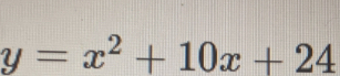 y=x^2+10x+24