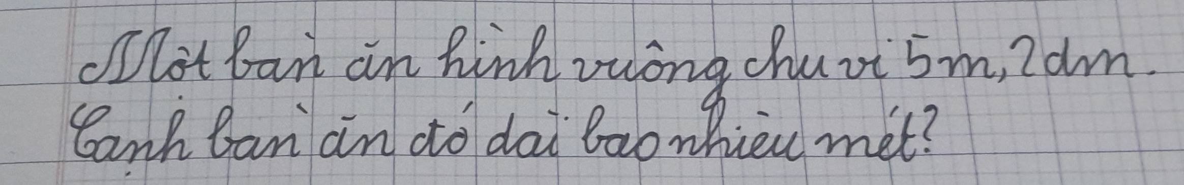 lot ban an hinh zuong chuii 5m, I dm. 
Canh ban an dó dai baonhièu met?