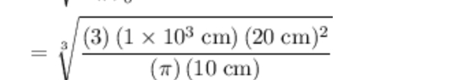 =sqrt[3](frac (3)(1* 10^3cm)(20cm)^2)(π )(10cm)