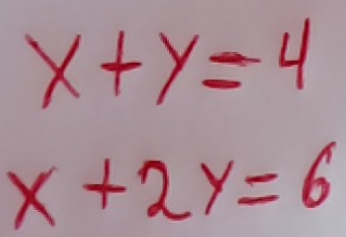 x+y=4
x+2y=6