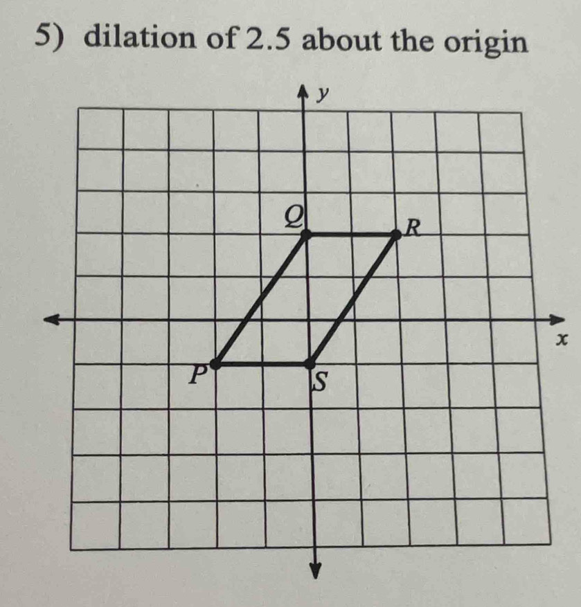 dilation of 2.5 about the origin
x