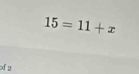 15=11+x
of 2