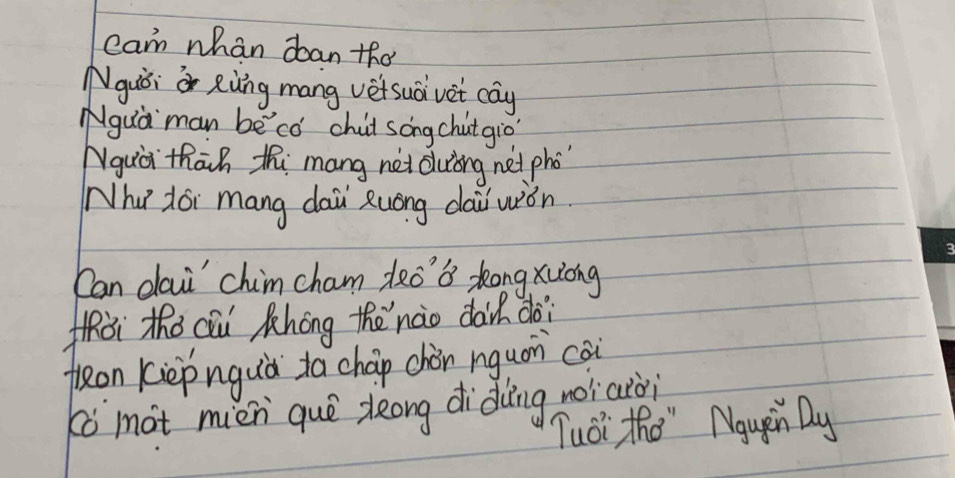 cam whan dban the 
Nguii o Ring mang vet suà vet cay 
Nguà man be'có chit songchutgio 
Nguài thāh thi mang net duing net pho 
Why doi mang dai zuóng dai wǎn. 
Can dai' chim cham do'B kong xuòng 
Hhài the cōu Khong thè`nào dain do 
feon kiepnguà ta cháp chàn nguon cai 
kó mot mién què zlèong diding noiarài 
Tuoi the" Nguin Dy