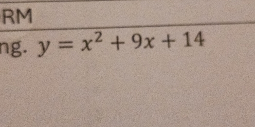 RM 
ng. y=x^2+9x+14