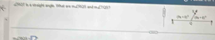 290T is a streight angle. What are m∠ ROS m∠ TQS
9s