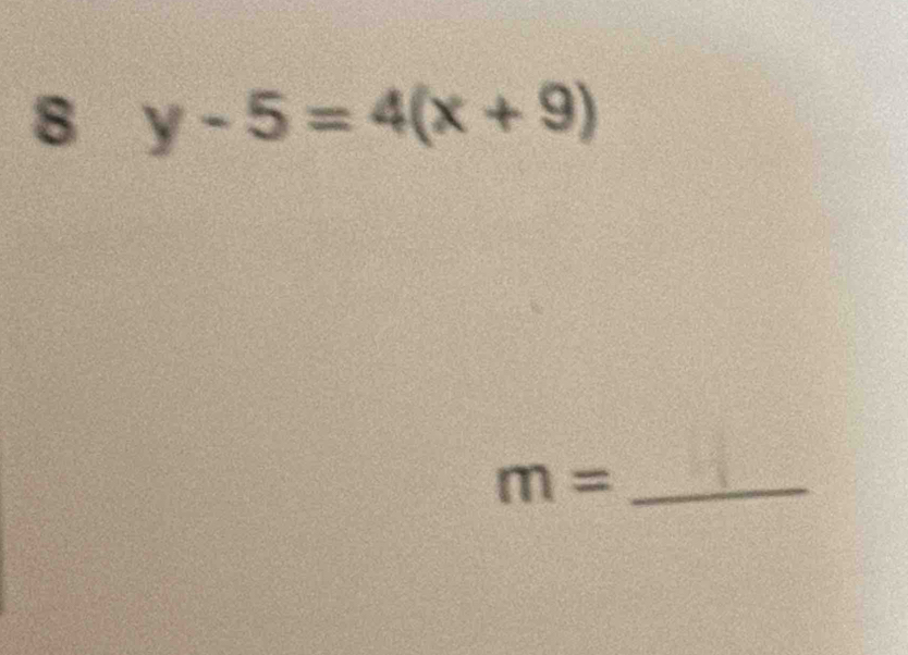 8 y-5=4(x+9)
m= _