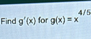 Find g'(x) for g(x)=x^(4/5)