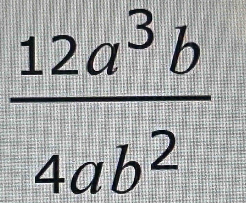  12a^3b/4ab^2 