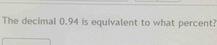 The decimal 0.94 is equivalent to what percent?