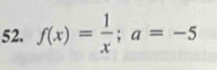 f(x)= 1/x ; a=-5