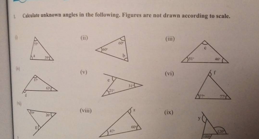 ]. Calculate unknown angles in the following. Figures are not drawn according to scale.
i(ii)(iii)
(v) .
(v)(vi)
(i)
(viii)
(ix)