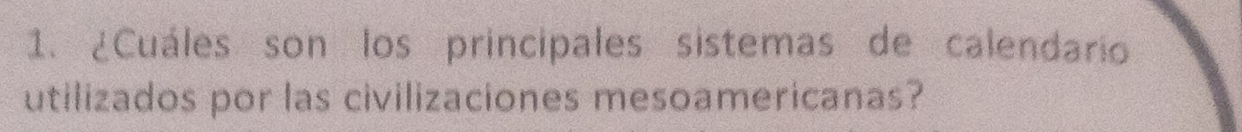 ¿Cuáles son los principales sistemas de calendario 
utilizados por las civilizaciones mesoamericanas?