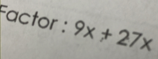 Factor : 9x+27x