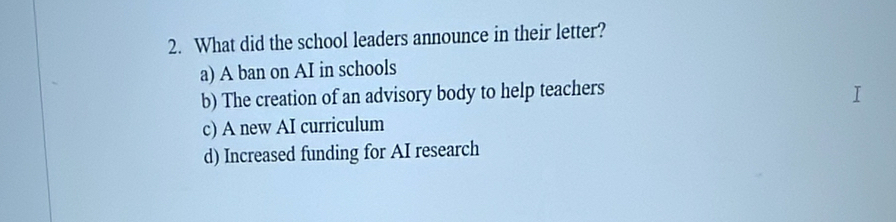 What did the school leaders announce in their letter?
a) A ban on AI in schools
b) The creation of an advisory body to help teachers
c) A new AI curriculum
d) Increased funding for AI research