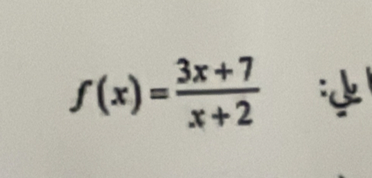 f(x)= (3x+7)/x+2 