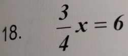  3/4 x=6