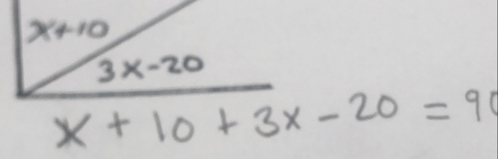 x+10
3x-20
x+10+3x-20=90