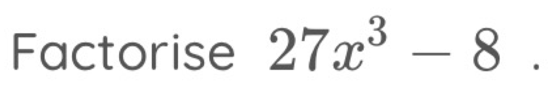 Factorise
27x^3-8.