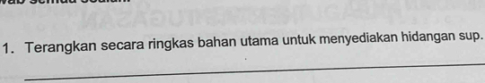 Terangkan secara ringkas bahan utama untuk menyediakan hidangan sup. 
_