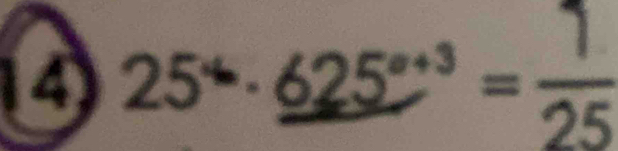 4 25^(4a)· _ 625^(a+3)= 1/25 