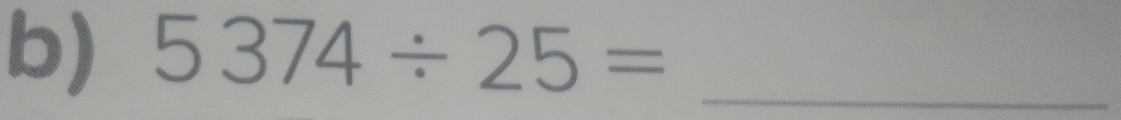 5374/ 25= _