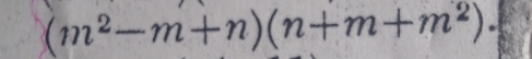 (m^2-m+n)(n+m+m^2).