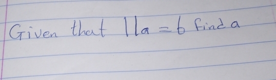 Given that 1la=6 find a