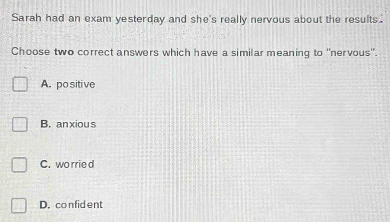 Solved: Sarah had an exam yesterday and she's really nervous about the ...