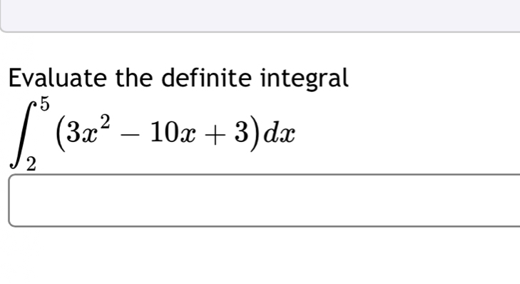 Evaluate the definite integral
∈t _2^(5(3x^2)-10x+3)dx
□ 