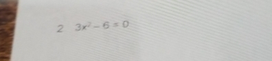 2 3x^2-6=0