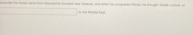 Solved: lexander the Great came from Macedonia (located near Greece ...