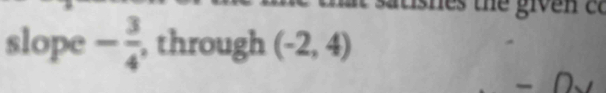 slope - 3/4  , through (-2,4)